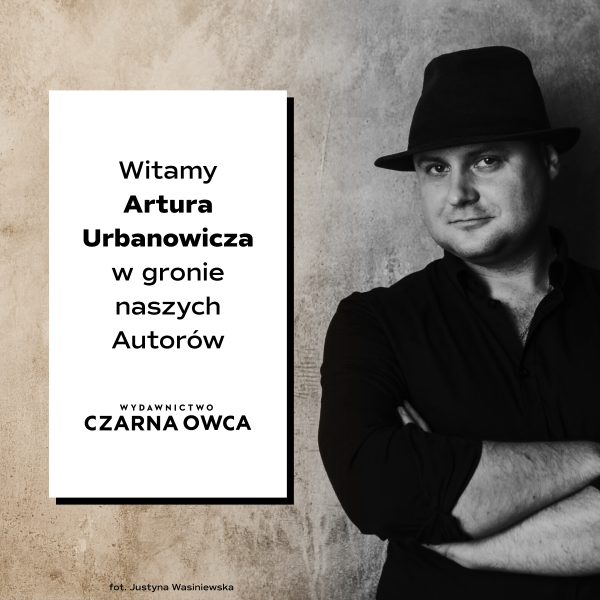 Artur Urbanowicz to kolejny nagradzany i poczytny pisarz, który dołącza do grona autorów Wydawnictwa Czarna Owca.