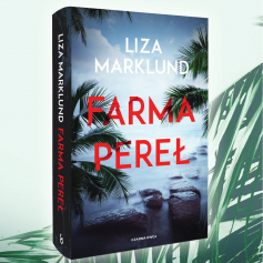 "Miałam w głowie głos, który zaczął opowiadać mi historię" - Liza Marklund o genezie "Farmy pereł"