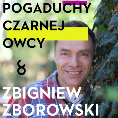 Pogaduchy Czarnej Owcy #6 - Zbigniew Zborowski