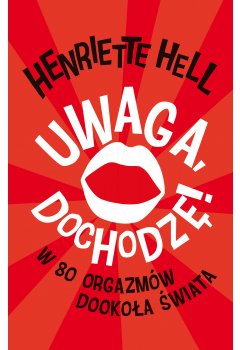 Uwaga, dochodzę!