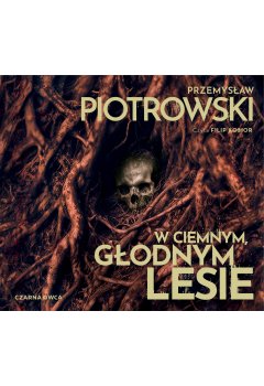 W ciemnym, głodnym lesie