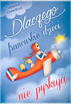 Dlaczego francuskie dzieci nie pyskują