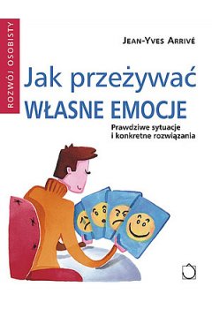 Jak przeżywać własne emocje