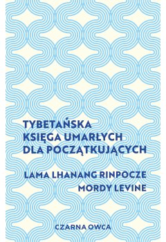 Tybetańska Księga Umarłych dla początkujących