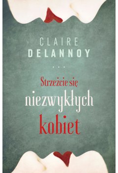 Strzeżcie się niezwykłych kobiet