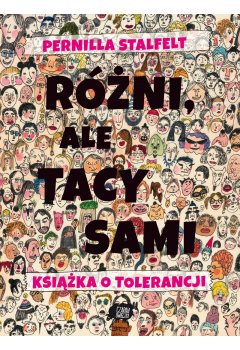 Różni, ale tacy sami. Książka o tolerancji