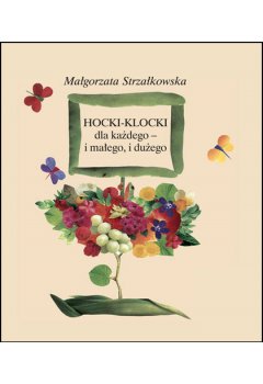 Hocki klocki dla każdego i małego i dużego