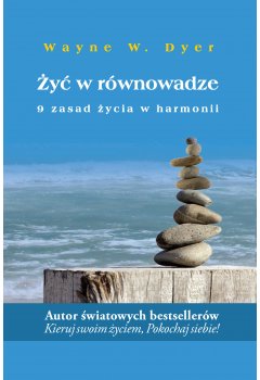 Żyć w równowadze. 9 zasad życia w harmonii