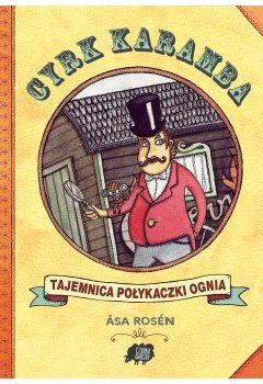 Cyrk Karamba. Tajemnica połykaczki ognia