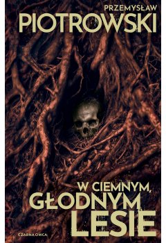 W ciemnym, głodnym lesie