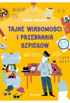 Tajne wiadomości i przebrania szpiegów