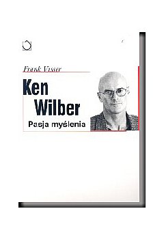Ken Wilber - Pasja myślenia
