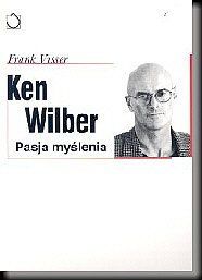 Ken Wilber - Pasja myślenia
